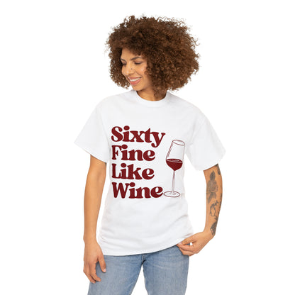 Sixty Fine As Wine Birthday Unisex Heavy Cotton Tee