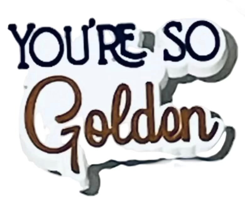 You're So Golden My Sunshine Shoe Charms