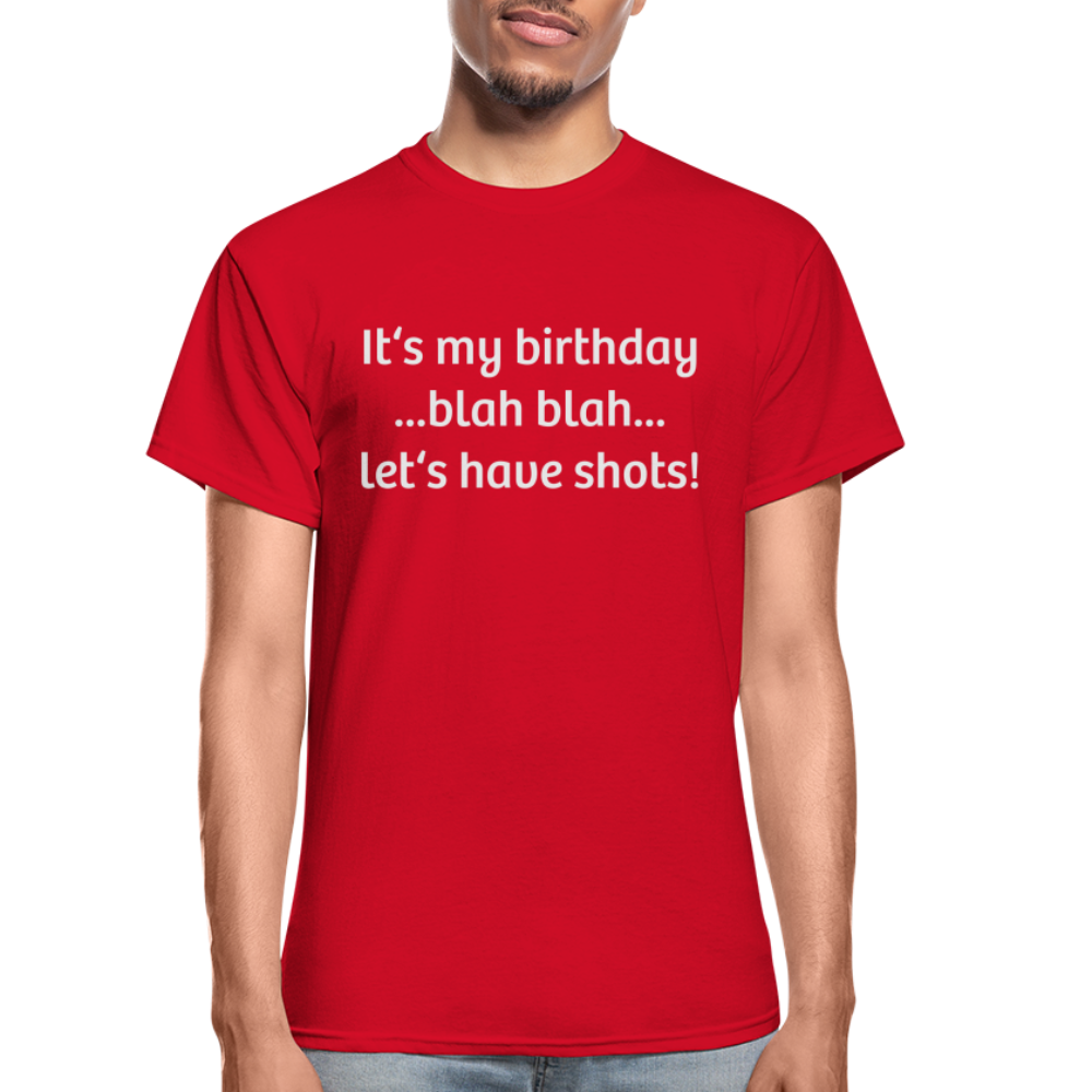It’s My Birthday Blah Blah Let’s Have Shots Gildan Ultra Cotton Adult T-Shirt - red