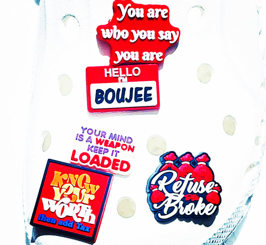 You Are Boujee that Refuse to be Broke Shoe Charm