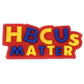 HBCU Educated, Made, Matters, Pride Shoe Charm