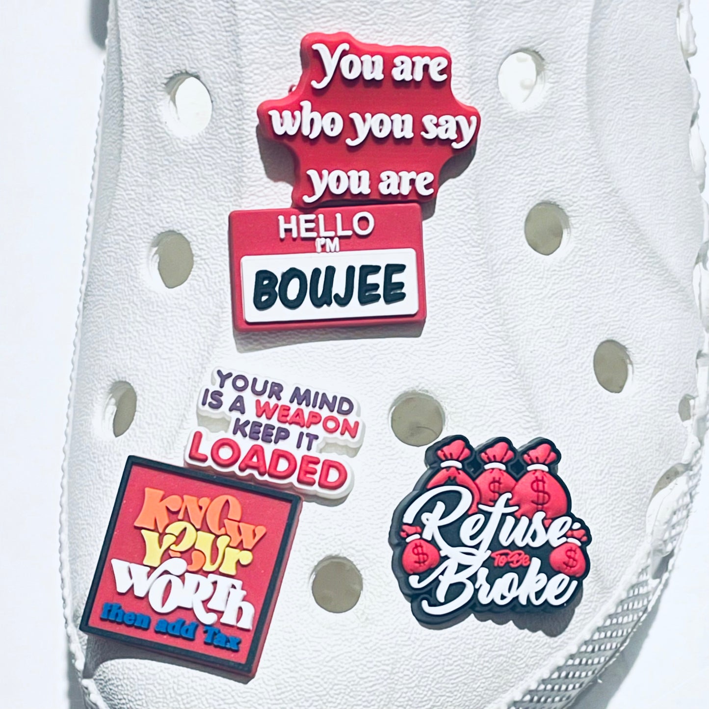 You Are Boujee that Refuse to be Broke Shoe Charm